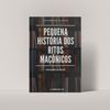 Pequena História dos Ritos Maçônicos -  Praticados no Brasil