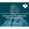 Tomografia - TC de Abdome Superior (Contraste) - RADIOLOGISTA - Dr. Álvaro Portela de Deus Macedo