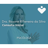 Consulta Inicial - PSICÓLOGA - Dra. Rayane Raimunda Ferreira da Silva