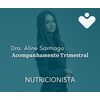 Acompanhamento Trimestral -  Dra. Aline Viana Santiago - NUTRICIONISTA