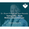 Tomografia - TC de Mediastino (Contraste) - RADIOLOGISTA - Dr. Álvaro Portela de Deus Macedo