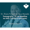 Tomografia - TC de Hipófise ou Sela Túrcica (Contraste) - RADIOLOGISTA - Dr. Álvaro Portela de Deus Macedo