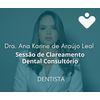 Sessão de Clareamento Dental Consultório - DENTISTA - Dra. Ana Karine de Araújo Leal