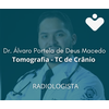 Tomografia - TC de Crânio - RADIOLOGISTA - Dr. Álvaro Portela de Deus Macedo