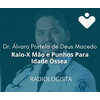 Raio-X Mão e Punhos Para Idade Óssea - RADIOLOGISTA - Dr. Álvaro Portela de Deus Macedo