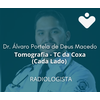 Tomografia - TC da Coxa (Cada Lado) - RADIOLOGISTA - Dr. Álvaro Portela de Deus Macedo