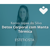 Detox Corporal com Manta Térmica - ESTETICISTA - Dra. Karina Lopes da Silva