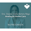 Avaliação Home Care - NUTRICIONISTA - Dra. Geane Carla Batista Rêgo