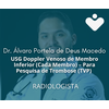 USG Doppler Venoso de Membro Inferior (Cada Membro) – Para Pesquisa de Trombose (TVP) - RADIOLOGISTA - Dr. Álvaro Portela de Deus Macedo