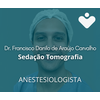 Sedação Tomografia - ANESTESIOLOGISTA - Dr. Francisco Danilo de Araújo Carvalho
