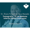Tomografia - TC de Abdome Inferior/Pelve (Contraste) - RADIOLOGISTA - Dr. Álvaro Portela de Deus Macedo