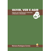Ouvir, Ver e Agir