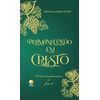 Permanecendo em Cristo: a vida transformadora de João XV em você.