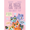 We Brush Our Teeth