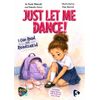 Just Let Me Dance
