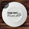 Prato Raso De Porcelana ''Hoje tem Pizza" - 25cm
