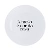 Prato de Sobremesa com frase "A mesa é o coração da casa" 