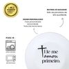 Prato de Sobremesa com Frase "Ele me amou primeiro."