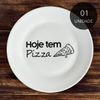 Prato Raso De Porcelana ''Hoje tem Pizza" - 25cm