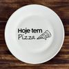 Kit 4 Pratos Raso De Porcelana ''Hoje tem Pizza" - 25cm