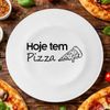 Kit 4 Pratos Raso De Porcelana ''Hoje tem Pizza" - 25cm