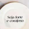 Prato de Sobremesa com Frase "Seja Forte e Corajoso"