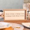 Quadro de Mesa ''Deus é bom o tempo todo..''