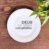 Prato de Sobremesa Frase “Deus de obras completas”