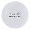 Kit 4 Pratos de Sobremesa com frase "Um dia de cada vez"