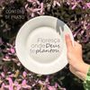 Prato de Sobremesa Frase "Floresça onde Deus te plantou"