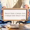 Quadro de Mesa ''Deus é bom o tempo todo..''