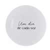 Kit 4 Pratos de Sobremesa com frase "Um dia de cada vez"