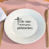Prato de Sobremesa com Frase "Ele me amou primeiro."