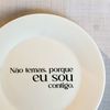 Kit 4 Pratos de Sobremesa com Frase "Não temas..."