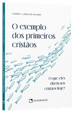 Livro O exemplo dos primeiros cristãos: O que eles dizem aos cristãos hoje?