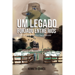 Um Legado Forjado entre Rios
