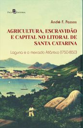 Agricultura, escravidão e capital no litoral de Santa Catarina