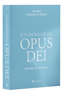 Livro O Fundador do Opus Dei, Vol. I: Senhor, que eu veja! — Capa dura