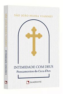 Pocket Intimidade com Deus: Pensamentos de São João Maria Vianney, o Cura D’ars — Coleção Devocional