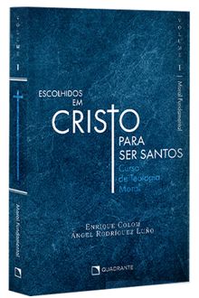 Livro Escolhidos em Cristo para ser santos: Moral Fundamental, Vol. I
