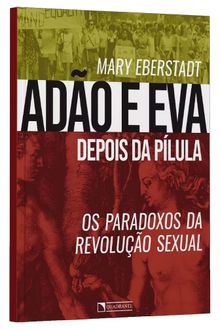 Livro Adão e Eva depois da pílula: Os paradoxos da revolução sexual