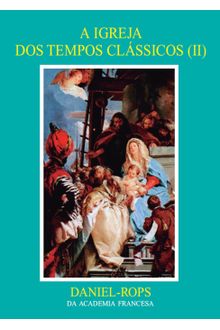 Livro A Igreja dos tempos clássicos (II), Vol. VII