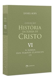 Livro A Igreja dos tempos clássicos (I), Vol. VI