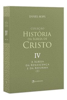 Livro A Igreja da renascença e da reforma (I), Vol. IV