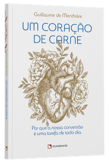 Livro Um coração de carne: Por que a nossa conversão é uma tarefa de todo dia