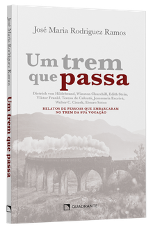 Livro Um trem que passa: Relatos de pessoas que embarcaram no trem da sua vocação