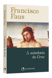 Pocket A sabedoria da Cruz — Coleção Francisco Faus