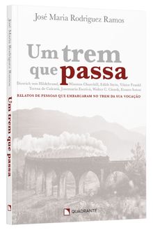 Livro Um trem que passa: Relatos de pessoas que embarcaram no trem da sua vocação