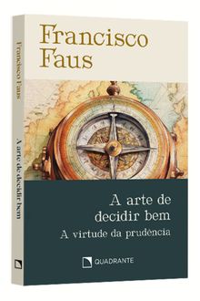 Pocket a Arte De Decidir Bem: e a Virtude Da Prudência — Coleção Francisco Faus