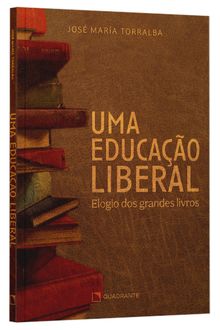 Livro Uma educação liberal: Elogio dos grandes livros